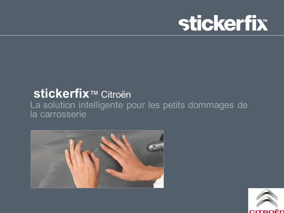 Click to edit Master title style stickerfix ™ Citroën La solution intelligente pour les petits dommages de la carrosserie