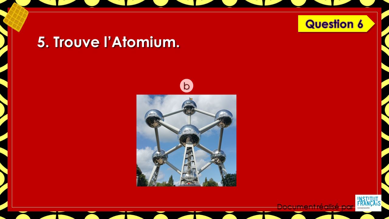 Document réalisé par 5. Trouve l’Atomium. b