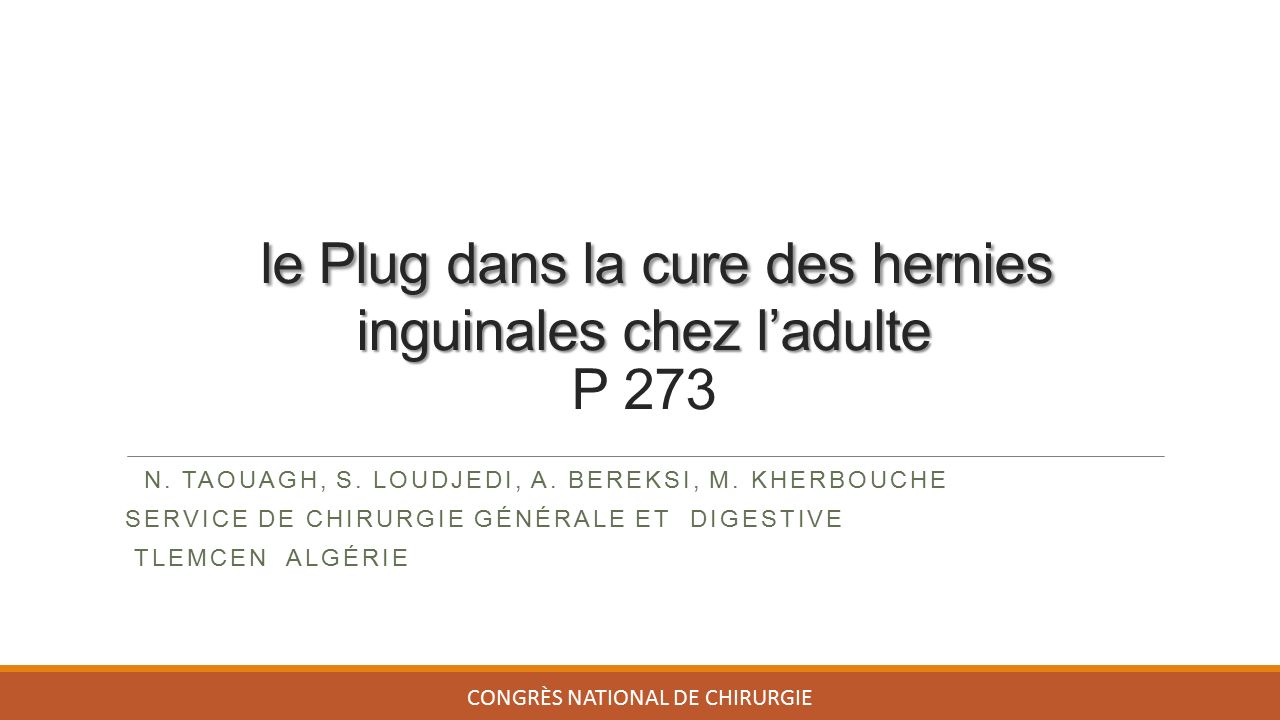 le Plug dans la cure des hernies inguinales chez l’adulte le Plug dans la cure des hernies inguinales chez l’adulte P 273 N.