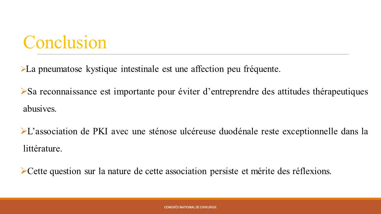 Conclusion  La pneumatose kystique intestinale est une affection peu fréquente.