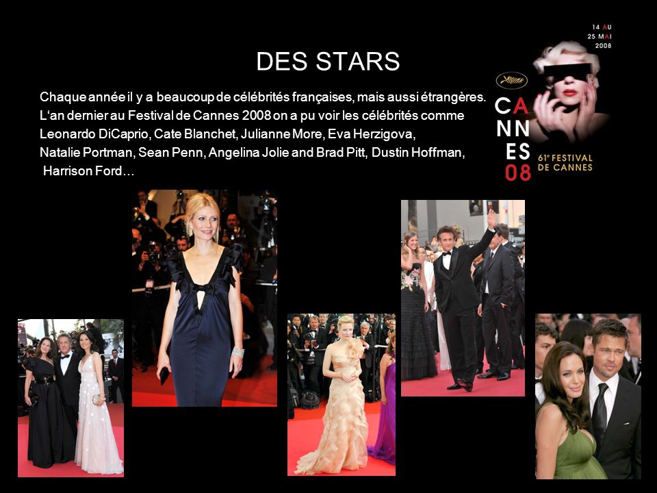 DES STARS Chaque année il y a beaucoup de célébrités françaises, mais aussi étrangères.