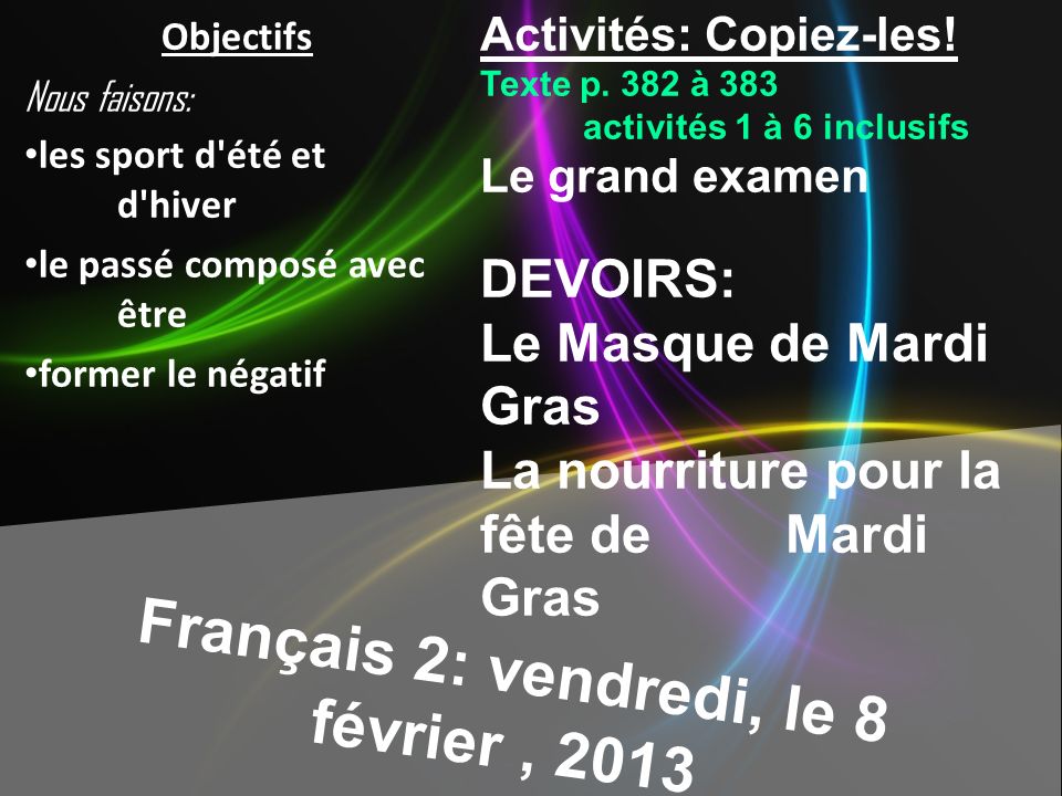 Français 2: vendredi, le 8 février, 2013 Activités: Copiez-les.