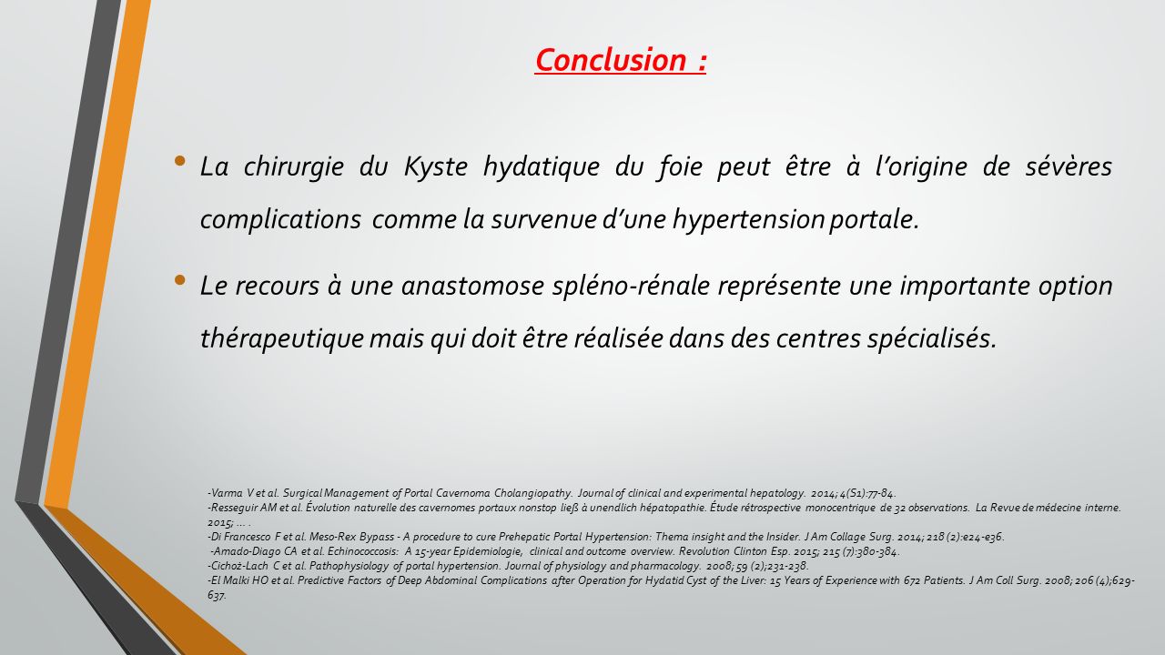 Conclusion : La chirurgie du Kyste hydatique du foie peut être à l’origine de sévères complications comme la survenue d’une hypertension portale.