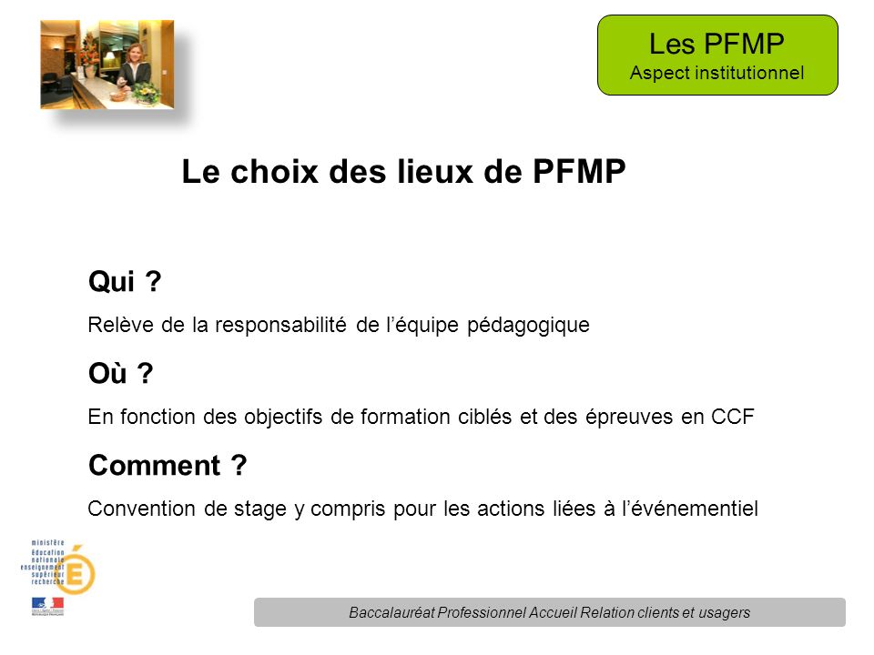 Le choix des lieux de PFMP Les PFMP Aspect institutionnel Qui .
