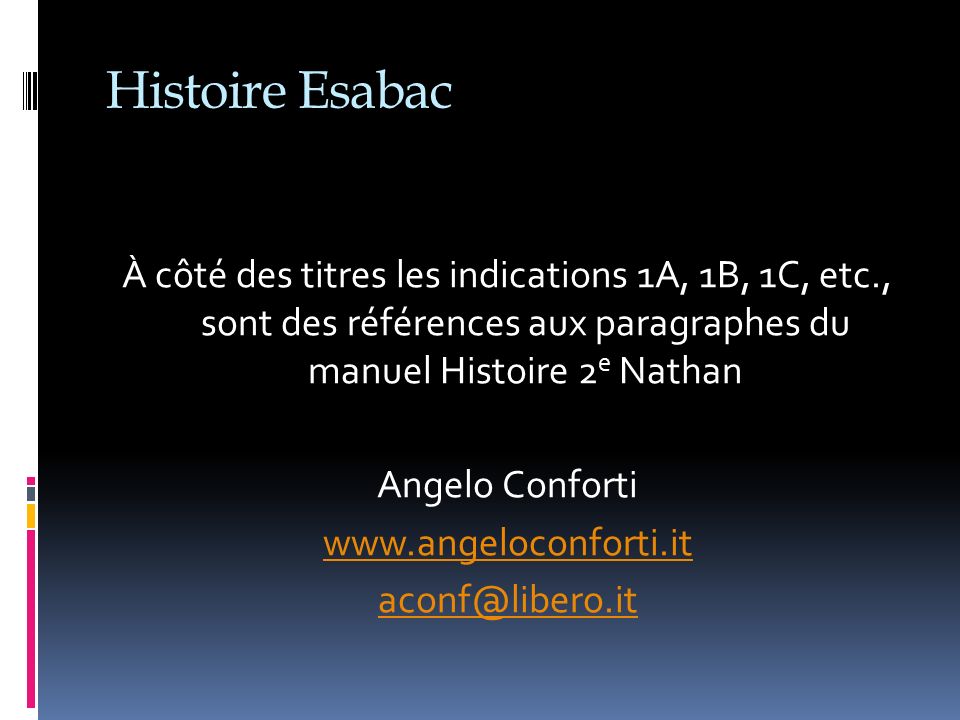 Histoire Esabac À côté des titres les indications 1A, 1B, 1C, etc., sont des références aux paragraphes du manuel Histoire 2 e Nathan Angelo Conforti