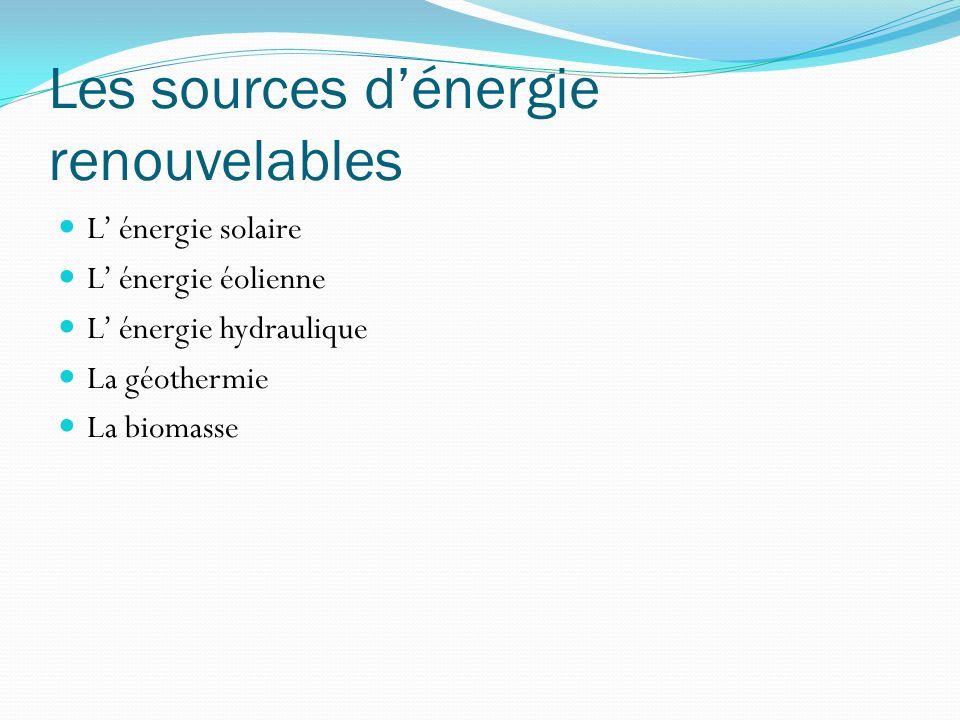 Les sources d énergie renouvelables Les sources d énergie non renouvelables