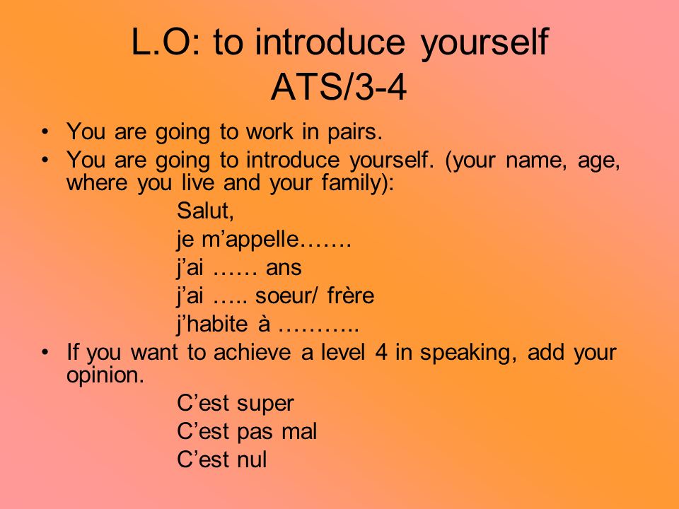 L.O: to introduce yourself ATS/3-4 You are going to work in pairs.