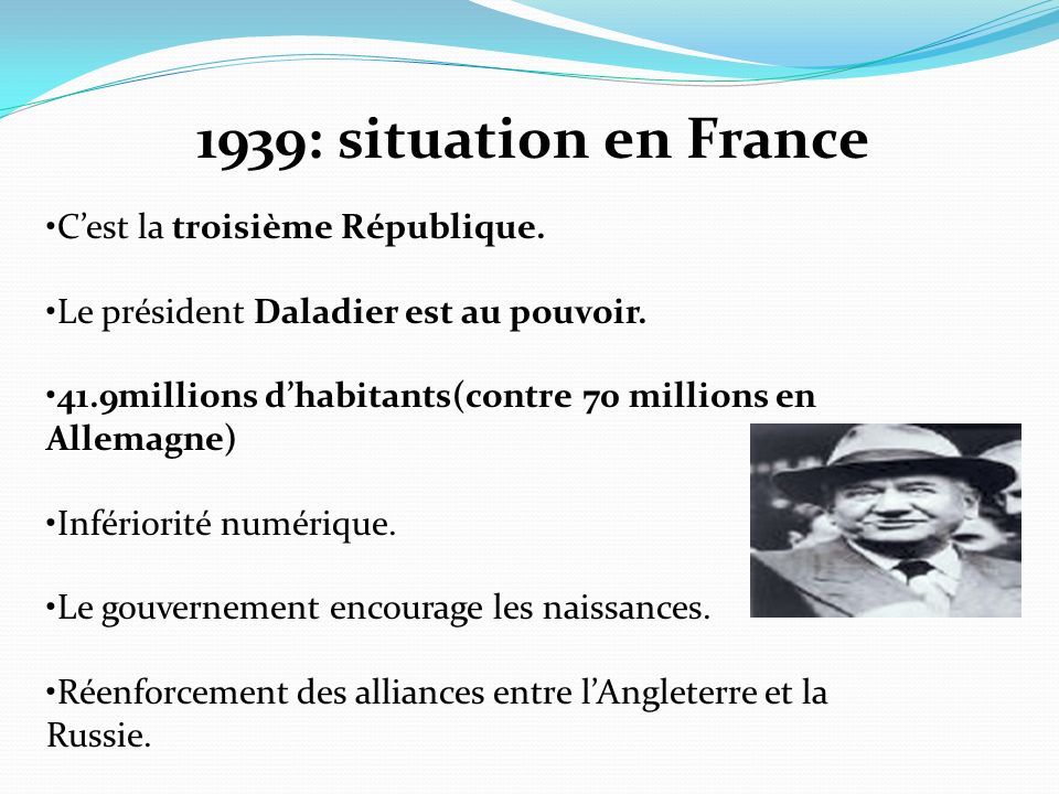 1939: situation en France C’est la troisième République.