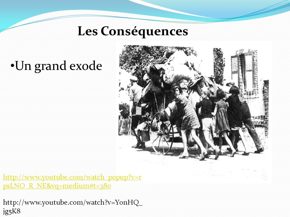 Les Conséquences Un grand exode   v=r psLNO_R_NE&vq=medium#t=380   v=Y0nHQ_ jg5K8