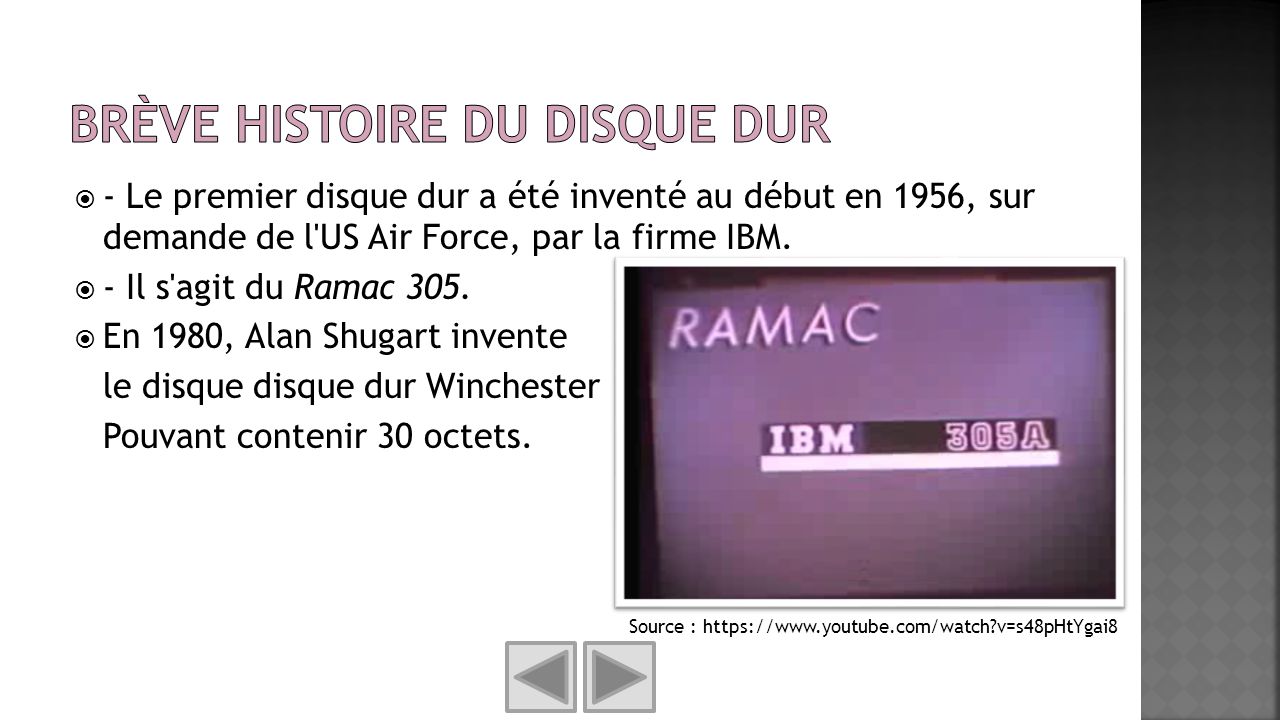  - Le premier disque dur a été inventé au début en 1956, sur demande de l US Air Force, par la firme IBM.
