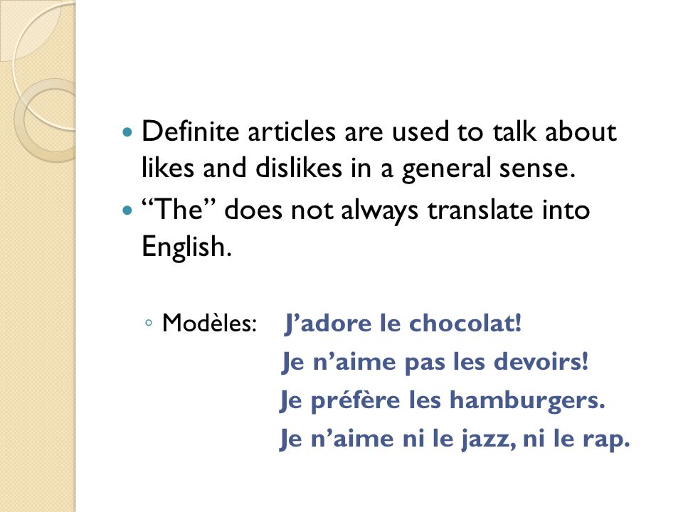 Definite articles are used to talk about likes and dislikes in a general sense.