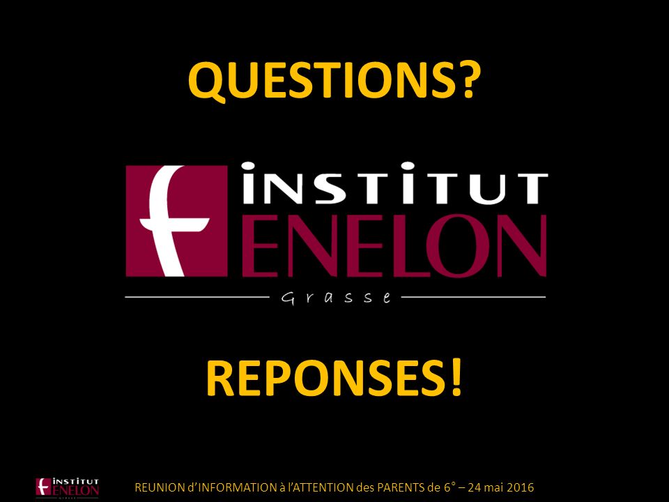 QUESTIONS REPONSES! REUNION d’INFORMATION à l’ATTENTION des PARENTS de 6° – 24 mai 2016