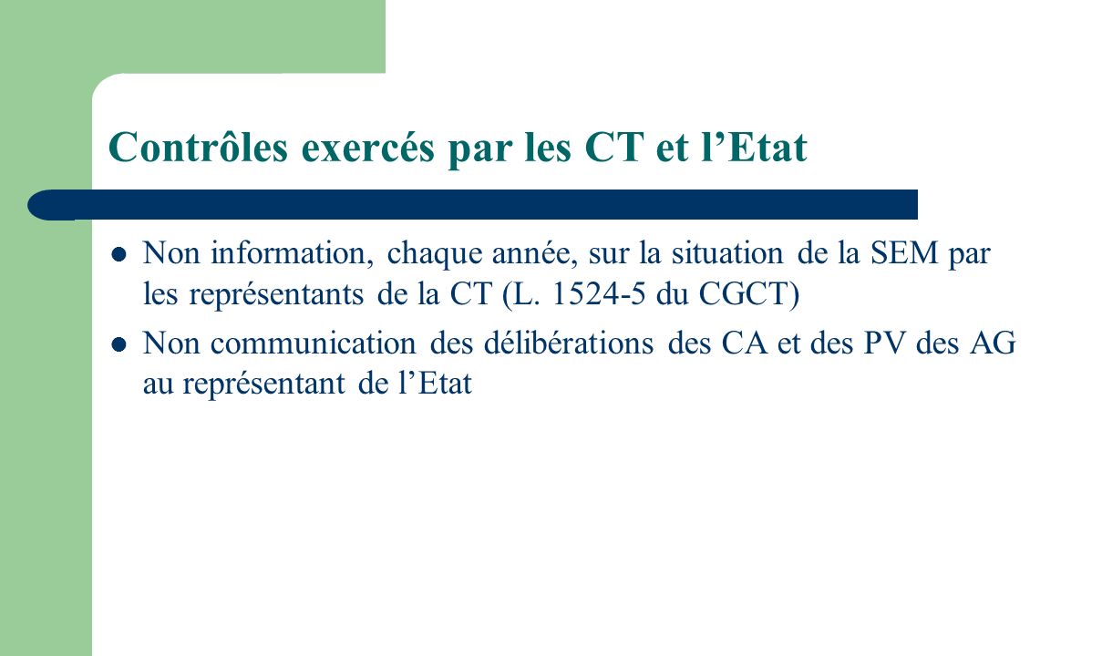 Contrôles exercés par les CT et l’Etat Non information, chaque année, sur la situation de la SEM par les représentants de la CT (L.