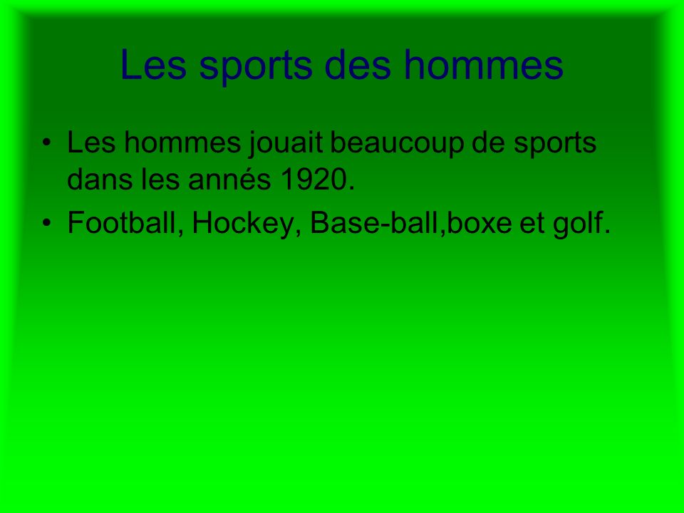 Les sports des hommes Les hommes jouait beaucoup de sports dans les annés 1920.