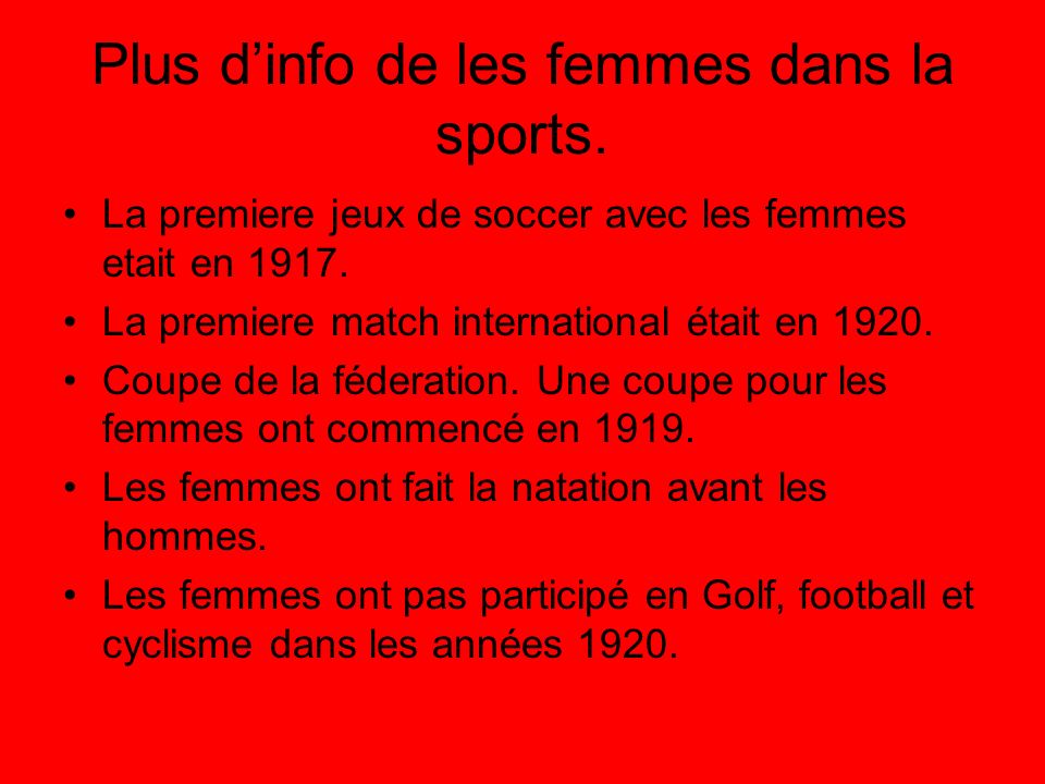 Plus d’info de les femmes dans la sports. La premiere jeux de soccer avec les femmes etait en
