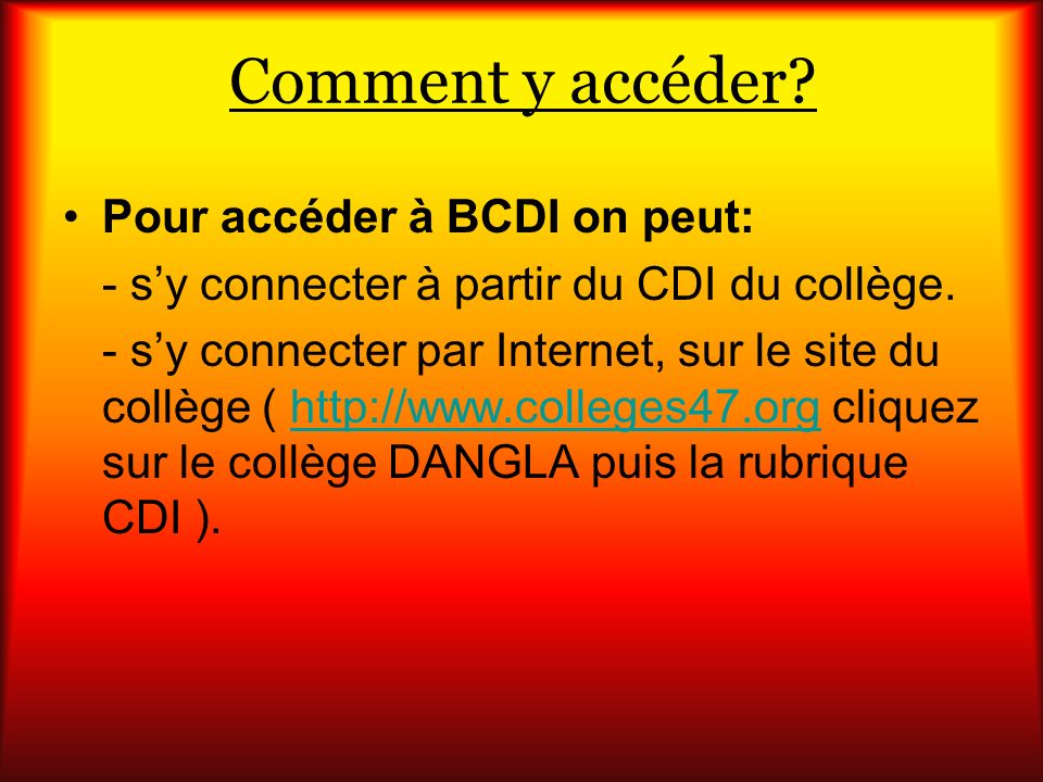 Comment y accéder. Pour accéder à BCDI on peut: - s’y connecter à partir du CDI du collège.