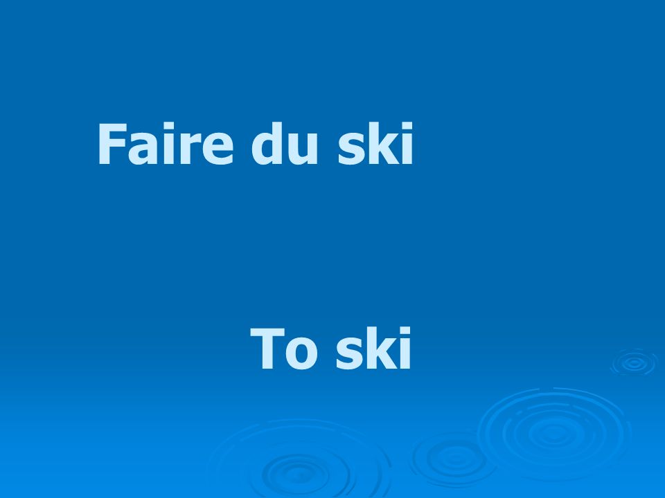 Faire du ski To ski