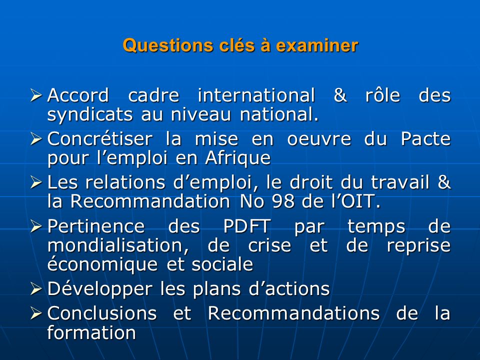 Questions clés à examiner  Accord cadre international & rôle des syndicats au niveau national.