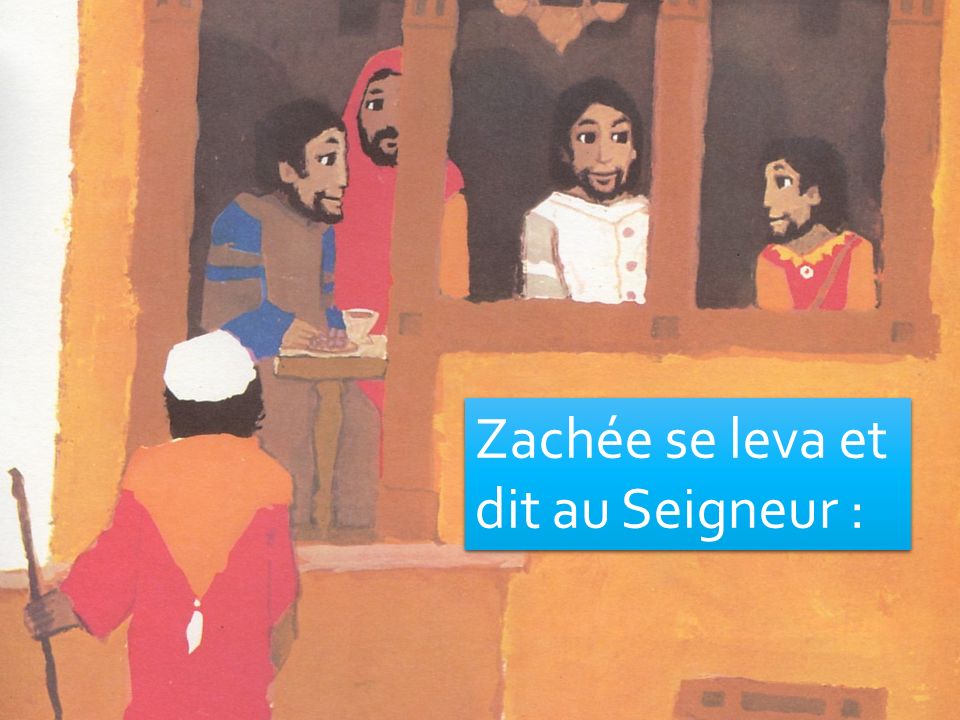 Zachée se leva et dit au Seigneur :