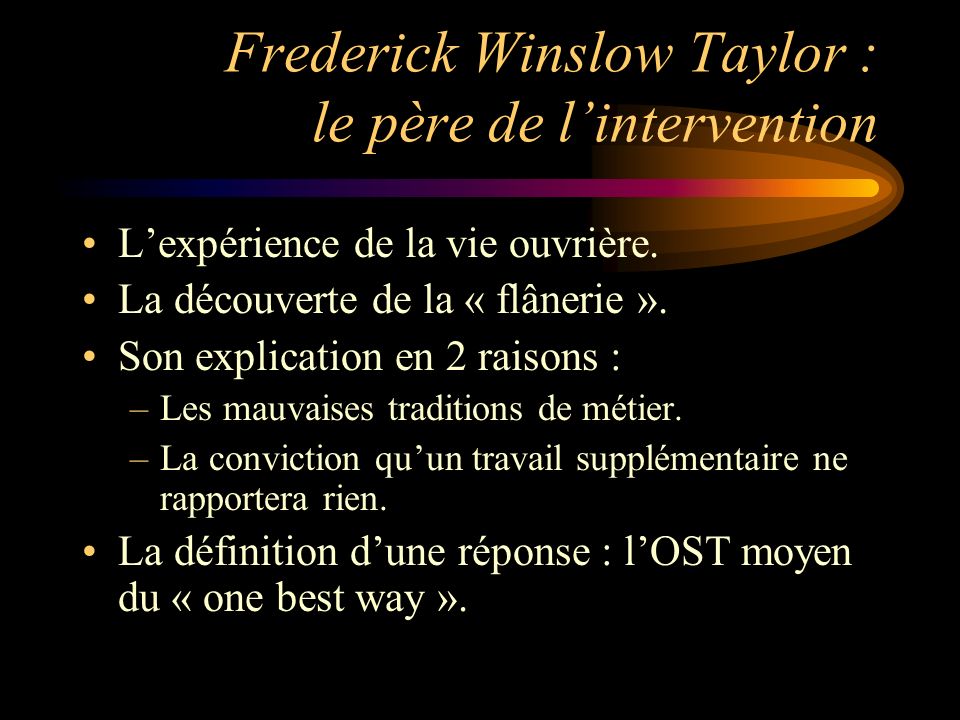 Frederick Winslow Taylor : le père de l’intervention L’expérience de la vie ouvrière.