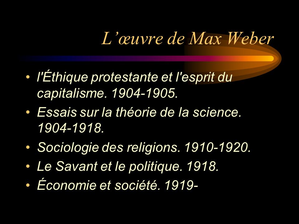 L’œuvre de Max Weber l Éthique protestante et l esprit du capitalisme.