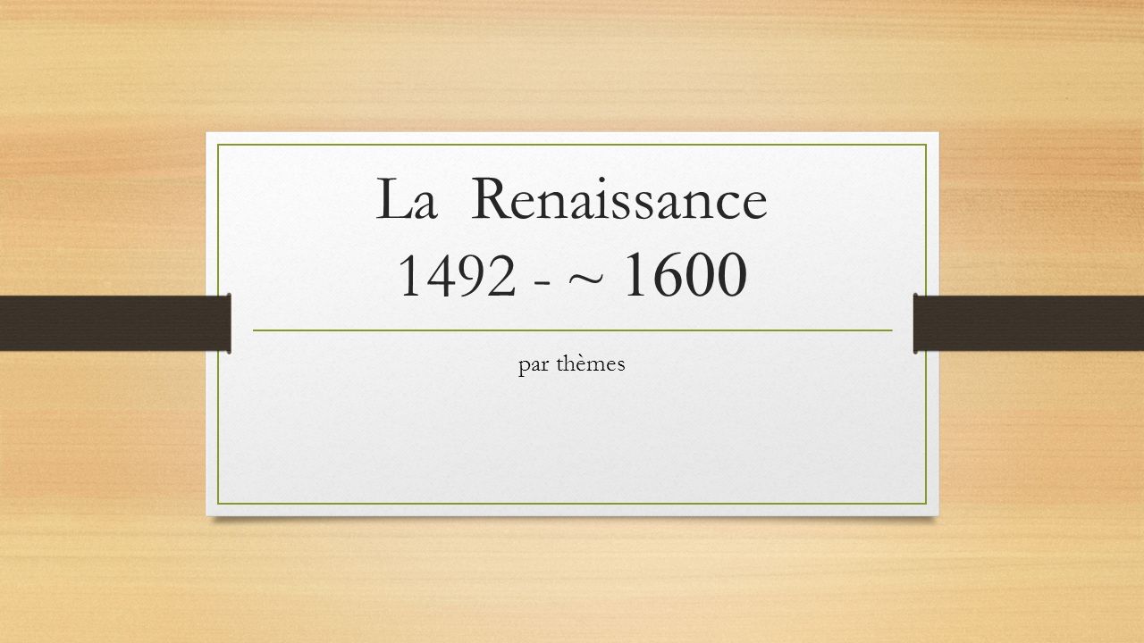 La Renaissance ~ 1600 par thèmes