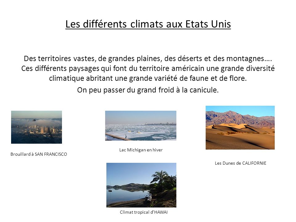 Les différents climats aux Etats Unis Des territoires vastes, de grandes plaines, des déserts et des montagnes….