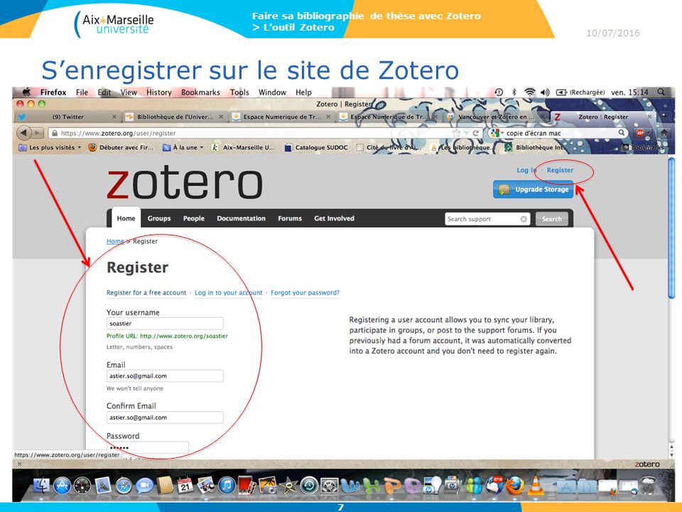S’enregistrer sur le site de Zotero 10/07/2016 Faire sa bibliographie de thèse avec Zotero > L’outil Zotero 7