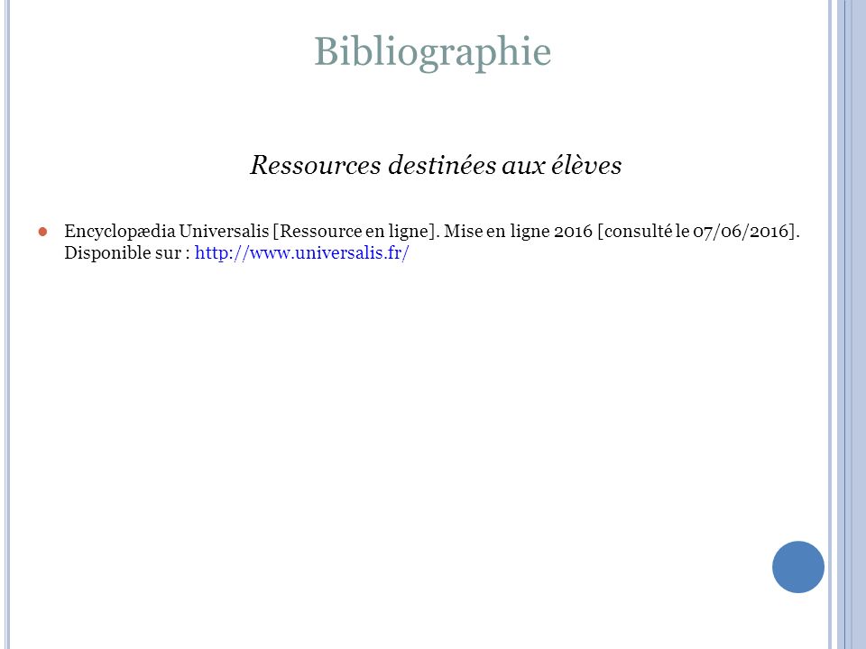 Bibliographie Ressources destinées aux élèves Encyclopædia Universalis [Ressource en ligne].