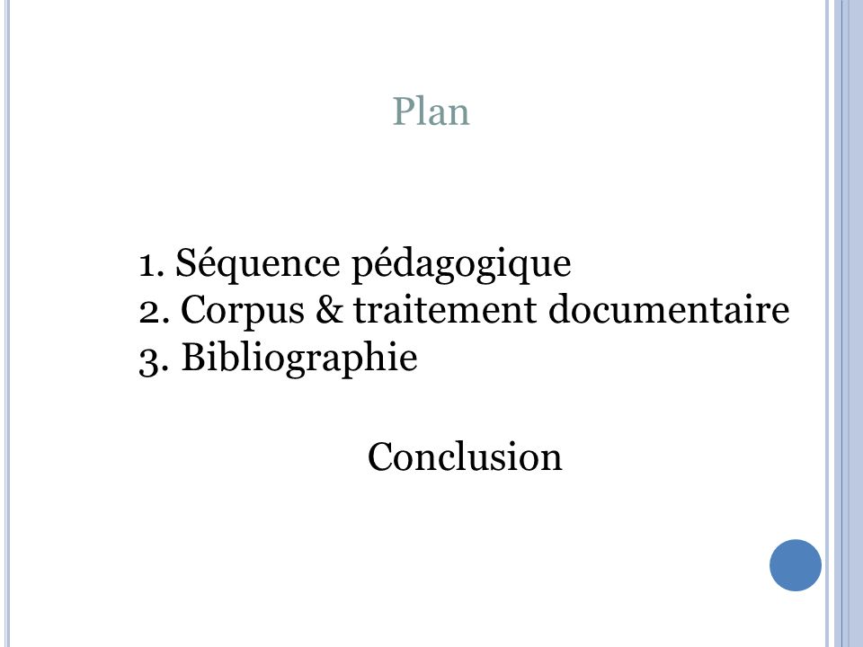 Plan 1. Séquence pédagogique 2. Corpus & traitement documentaire 3. Bibliographie Conclusion