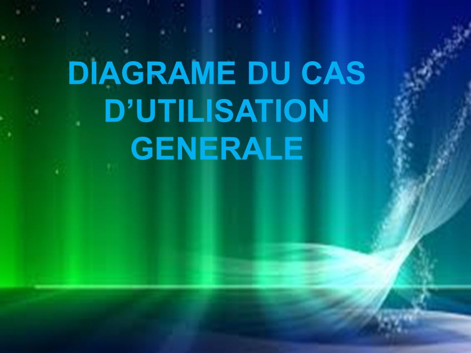 DIAGRAME DU CAS D’UTILISATION GENERALE