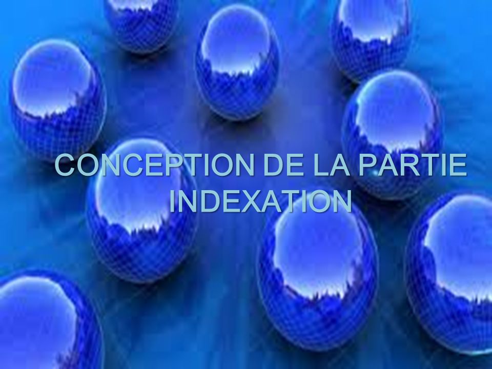 CONCEPTION DE LA PARTIE INDEXATION