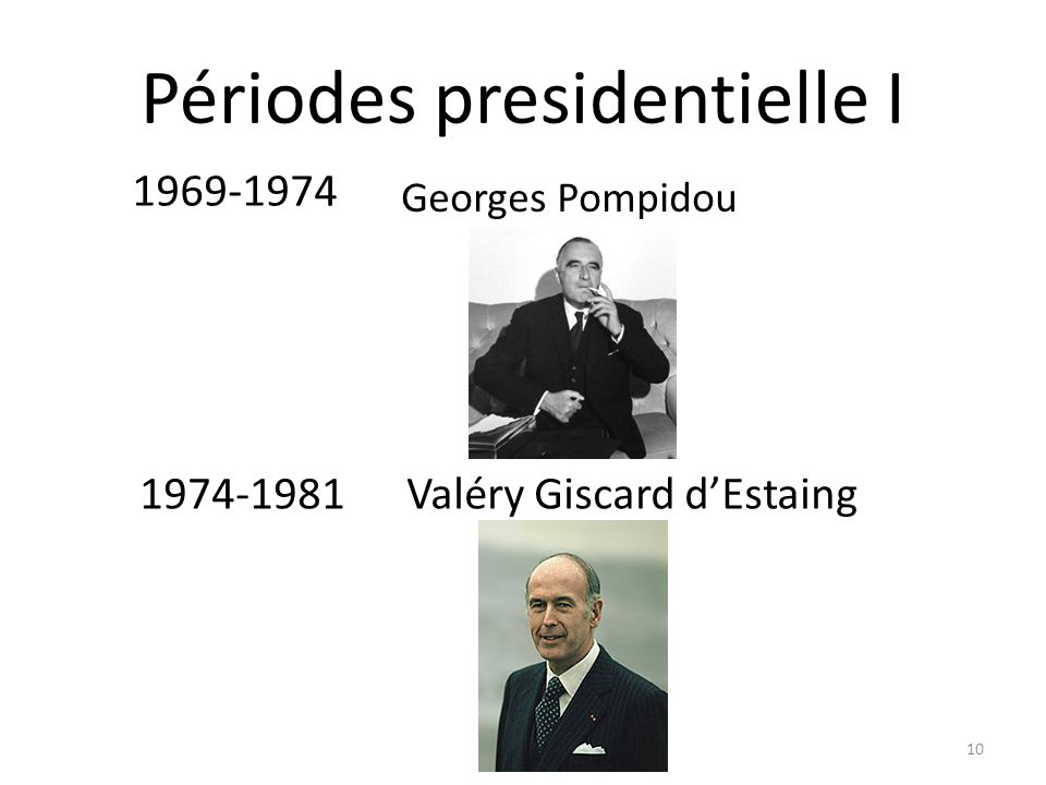 Périodes presidentielle I Georges Pompidou 10 Valéry Giscard dEstaing