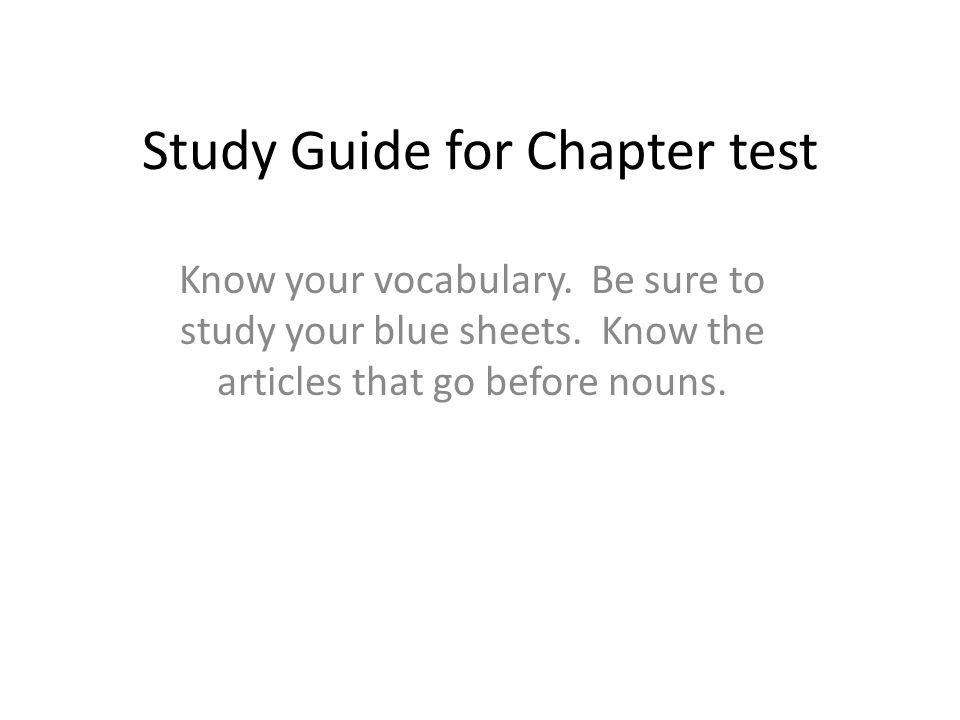 Study Guide for Chapter test Know your vocabulary.