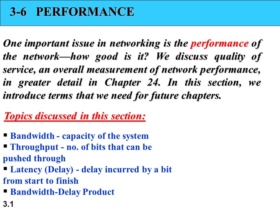 PERFORMANCE One important issue in networking is the performance of the network—how good is it.