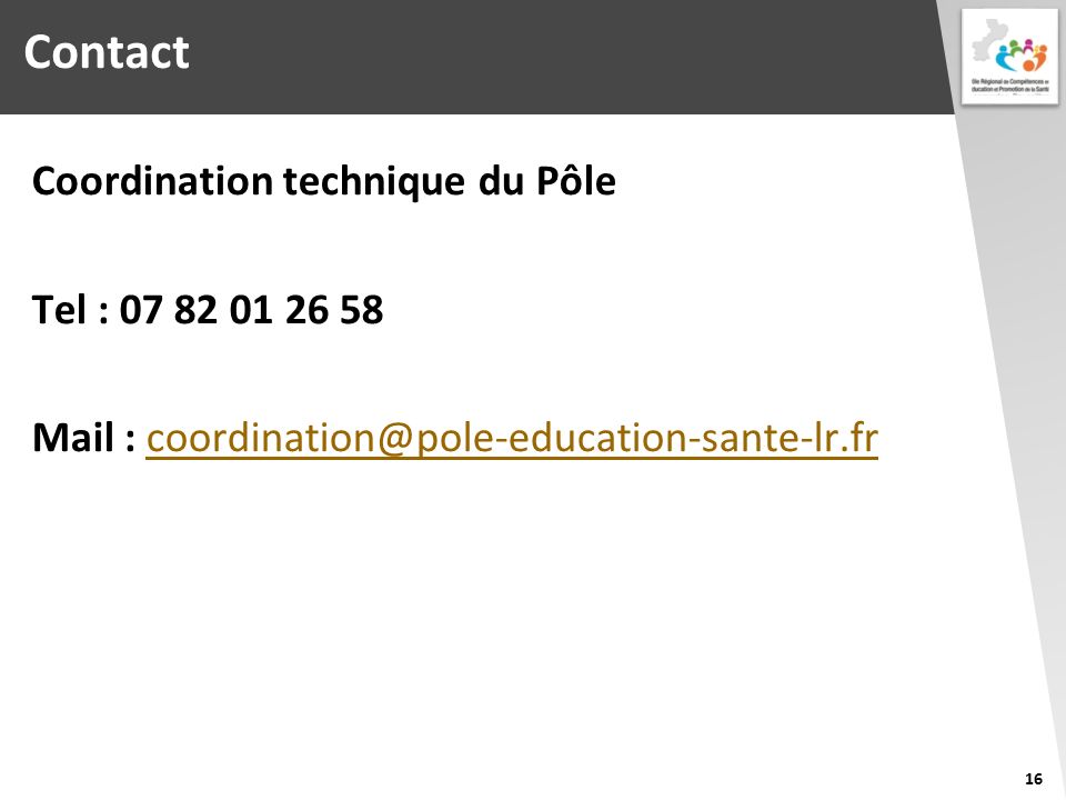 Contact Coordination technique du Pôle Tel : Mail : 16