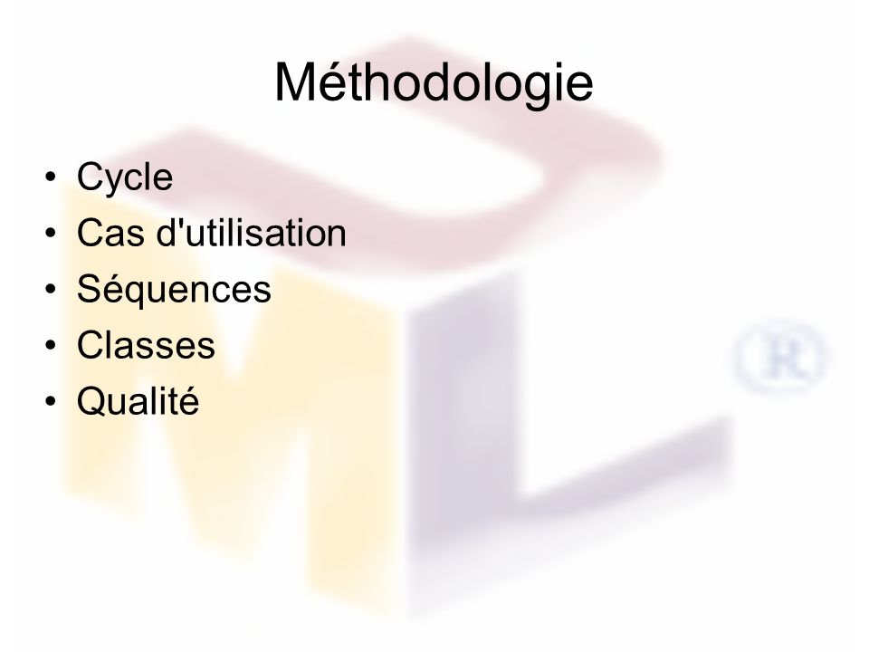 Méthodologie Cycle Cas d utilisation Séquences Classes Qualité