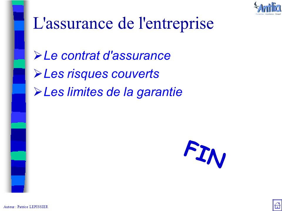 Auteur : Patrice LEPISSIER L assurance de l entreprise  Le contrat d assurance  Les risques couverts  Les limites de la garantie F I N