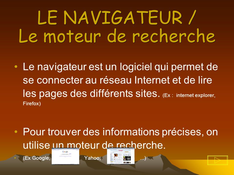 LE NAVIGATEUR / Le moteur de recherche Le navigateur est un logiciel qui permet de se connecter au réseau Internet et de lire les pages des différents sites.