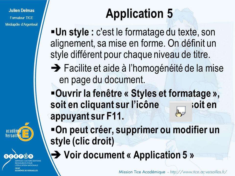 Julien Delmas Formateur TICE Médiapôle d’Argenteuil Application 5  Un style : c est le formatage du texte, son alignement, sa mise en forme.