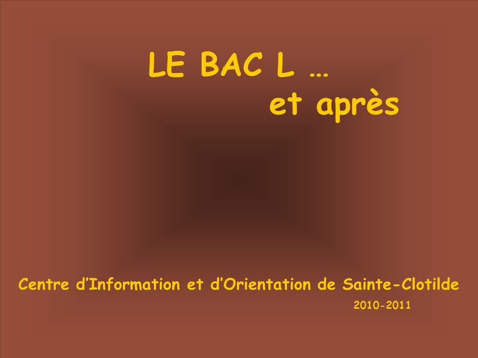 LE BAC L … et après Centre d’Information et d’Orientation de Sainte-Clotilde