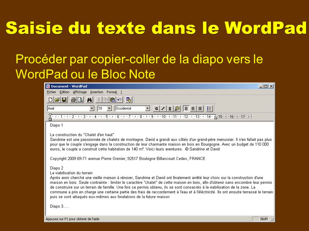 Saisie du texte dans le WordPad Procéder par copier-coller de la diapo vers le WordPad ou le Bloc Note