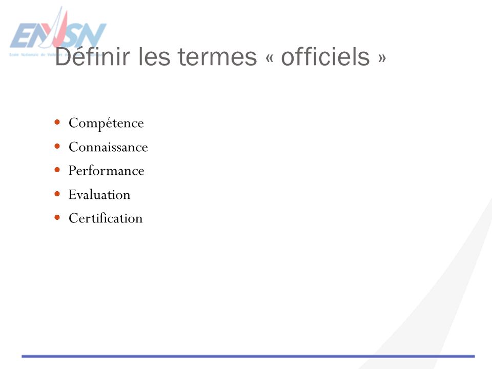 Définir les termes « officiels » Compétence Connaissance Performance Evaluation Certification