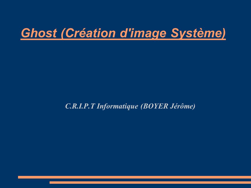 Ghost (Création d image Système)‏ C.R.I.P.T Informatique (BOYER Jérôme)‏