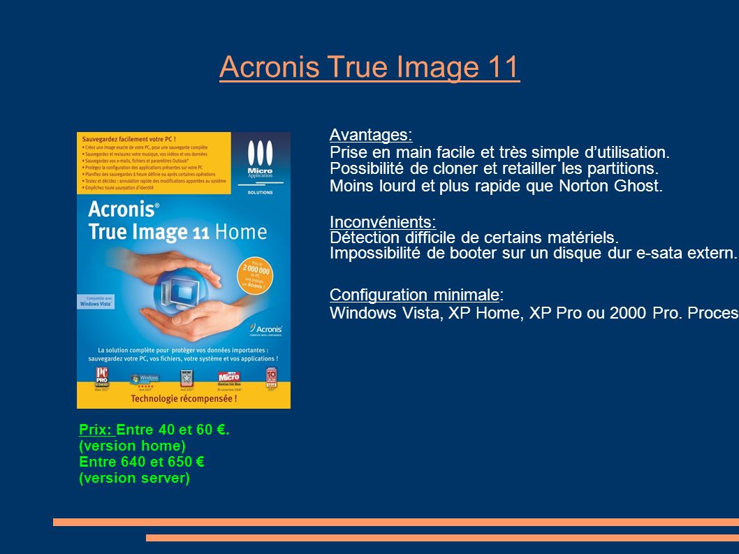 Acronis True Image 11 Prix: Entre 40 et 60 €.