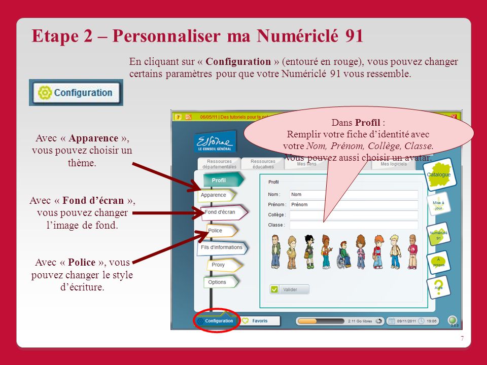 7 Etape 2 – Personnaliser ma Numériclé 91 Dans Profil : Remplir votre fiche d’identité avec votre Nom, Prénom, Collège, Classe.