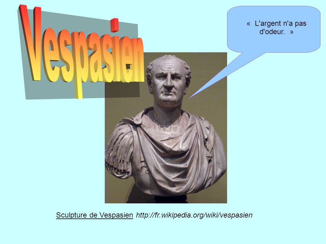 Sculpture de Vespasien   « L argent n a pas d odeur. »