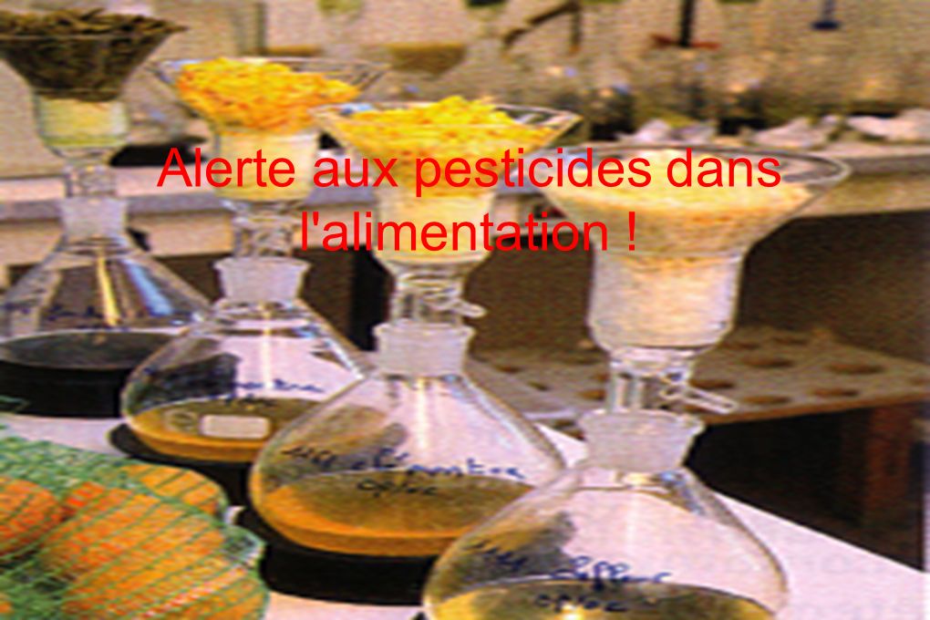 Alerte aux pesticides dans l alimentation !