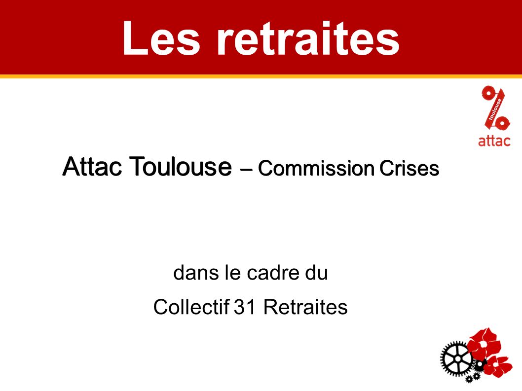Les retraites Attac Toulouse – Commission Crises dans le cadre du Collectif 31 Retraites Mars 2011