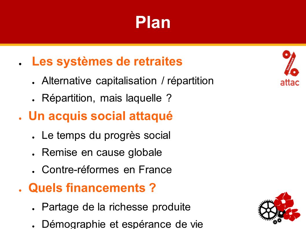 Plan ● Les systèmes de retraites ● Alternative capitalisation / répartition ● Répartition, mais laquelle .
